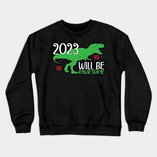 Funny New Year 2023 Kids Dinosaur T-Rex, 2023 Will Be Rawr-Some Crewneck Sweatshirt